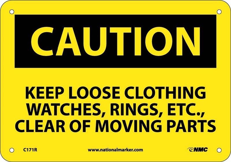 AccuformNMC C171 Caution, Keep Loose Clothing, Watches, Rings, Etc Sign