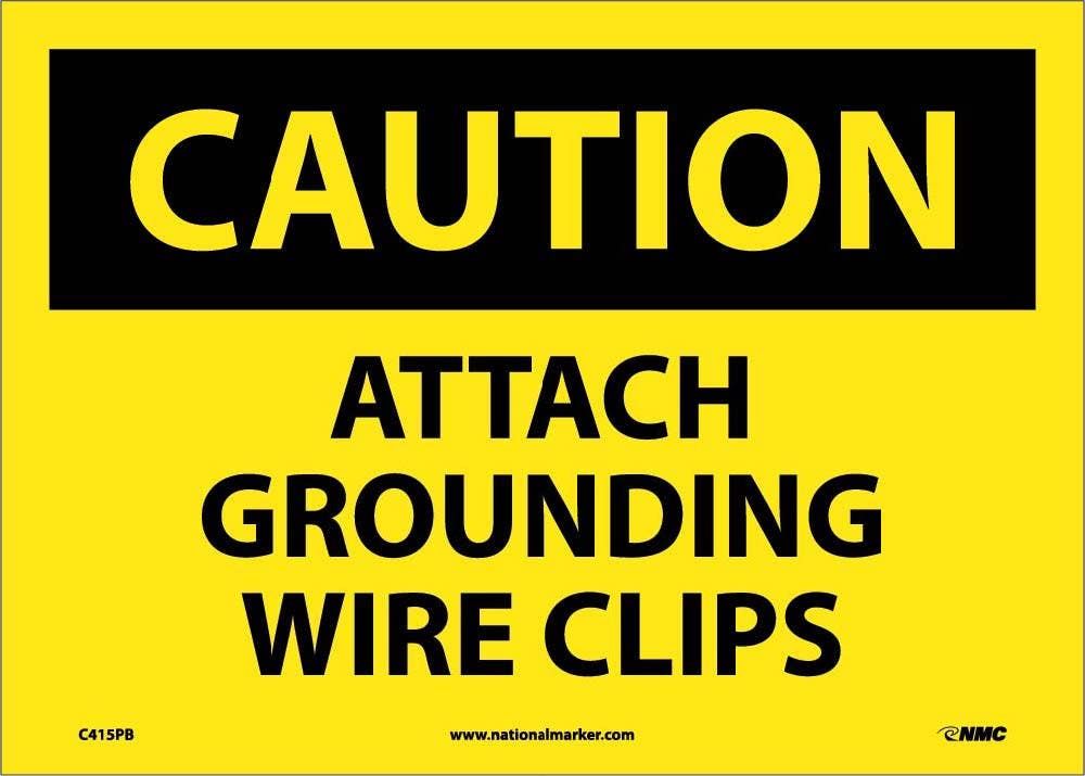 AccuformNMC C415 Caution, Attach Grounding Wire Clips Sign, 10" x 14"