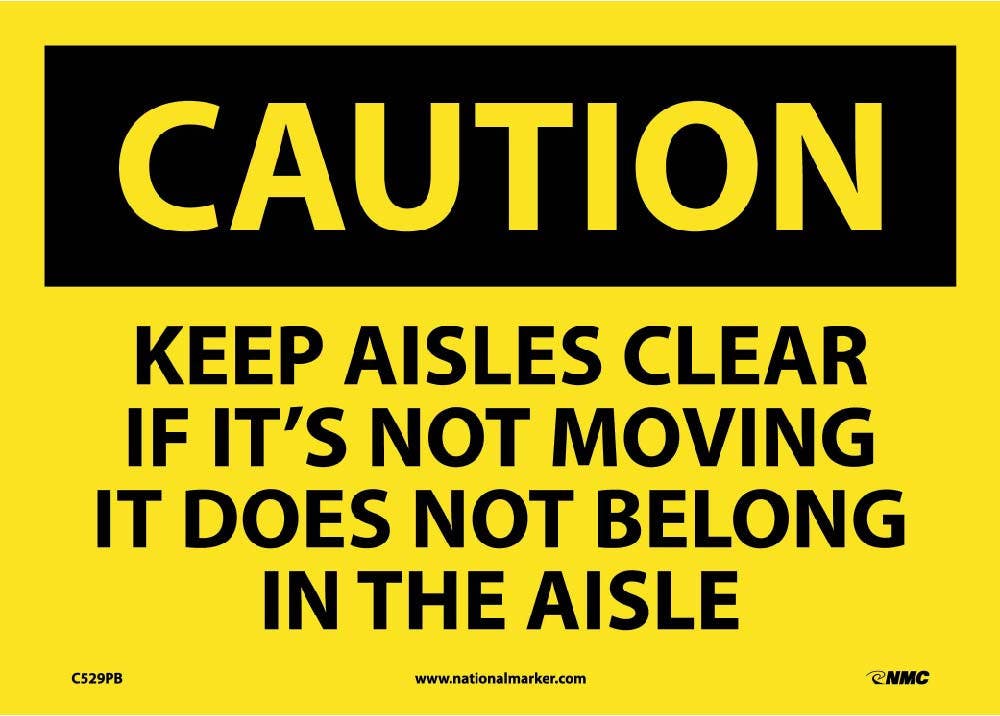 AccuformNMC MVHR601 OSHA Caution Safety Sign, Keep Aisles Clear If It Is..., 10" x 14"