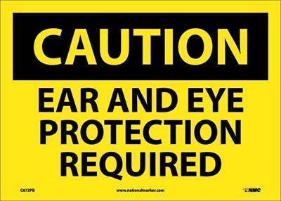AccuformNMC C672 Caution, Ear And Eye Protection Required Sign, 10" x 14"