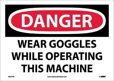 AccuformNMC D627 Danger, Wear Goggles While Operating This Machine Sign, 10" x 14"