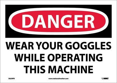 AccuformNMC D629 Danger, Wear Your Goggles While Operating This Machine Sign, 10" x 14"