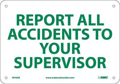 AccuformNMC MGNF Safety Sign, Report All Accidents To Your Supervisor Immediately