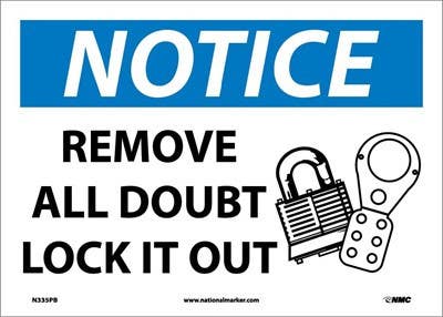 AccuformNMC N335 Notice, Remove All Doubt Lock It Out Sign (Graphic), 10" x 14"