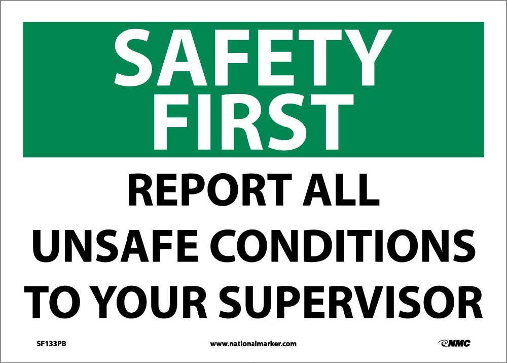 AccuformNMC MGNF OSHA Safety First Sign, Report All Unsafe Conditions To Your Supervisor