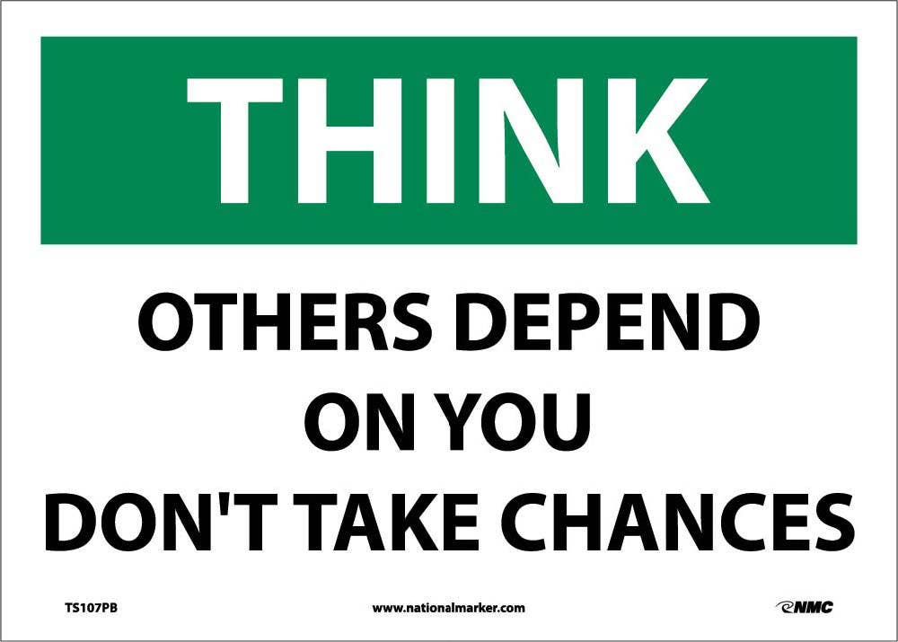 AccuformNMC TS107 Think, Others Depend On You Don't Take Chances Sign, 10" H x 14" W