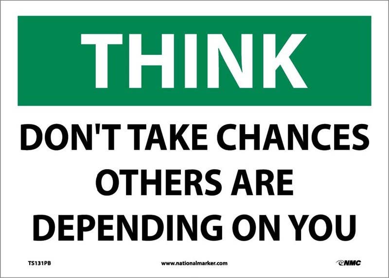 AccuformNMC TS131RB Think, Don't Take Chances Others Are Depending On You Sign, Rigid Plastic, 10" x 14"