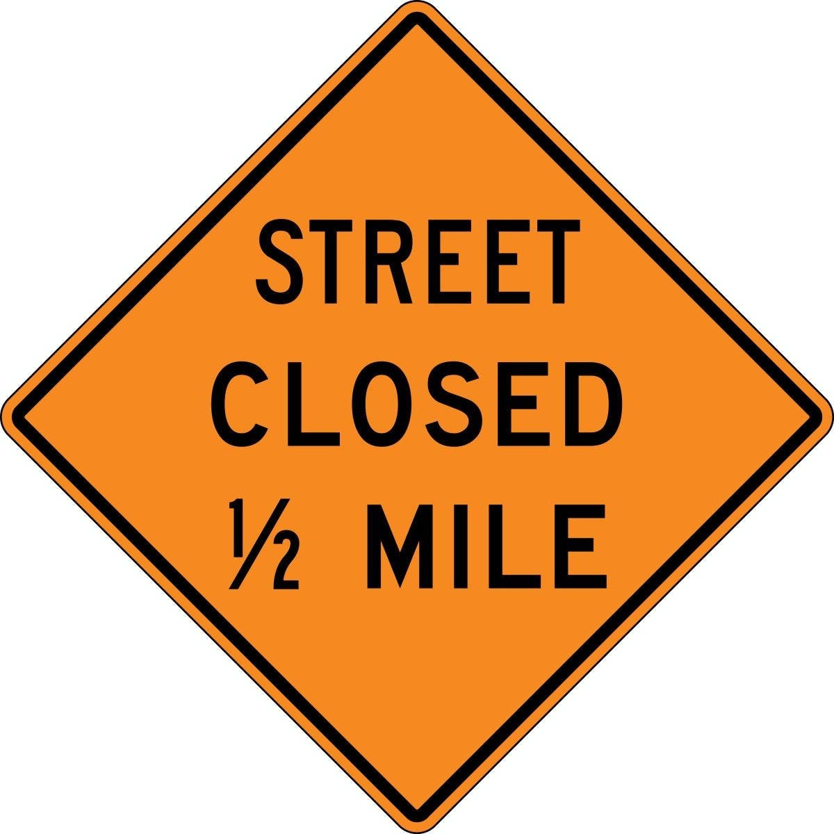 AccuformNMC FRK Rigid Construction Sign, Street Closed 1/2 Mile