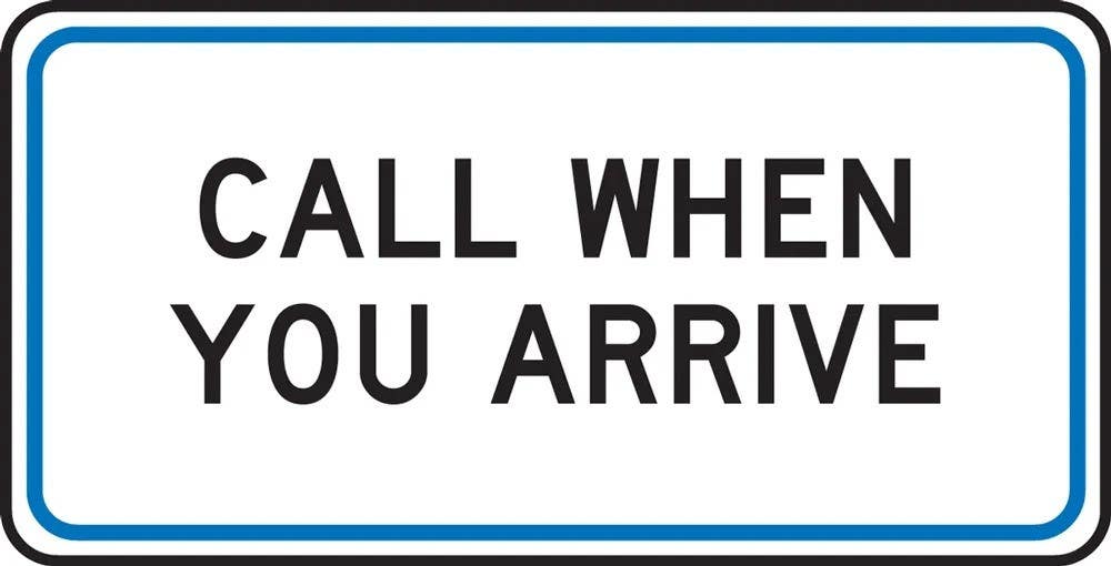 AccuformNMC FRP683RA Traffic Sign, Call When You Arrive, Engineer Grade Reflective, 6" H x 12" W