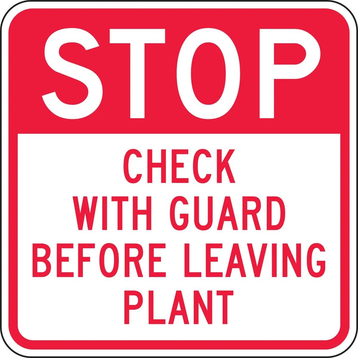 AccuformNMC FRR246 Facility Traffic Sign, Stop, Check With Guard Before Leaving Plant, 24" x 24"