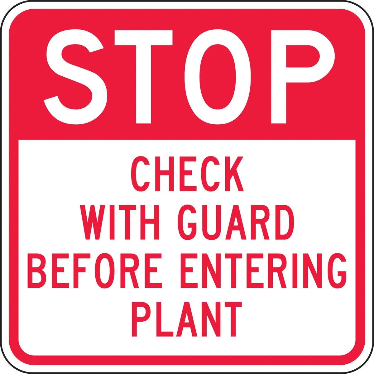 AccuformNMC FRR247 Facility Traffic Sign, Stop, Check With Guard Before Entering Plant, 24" x 24"