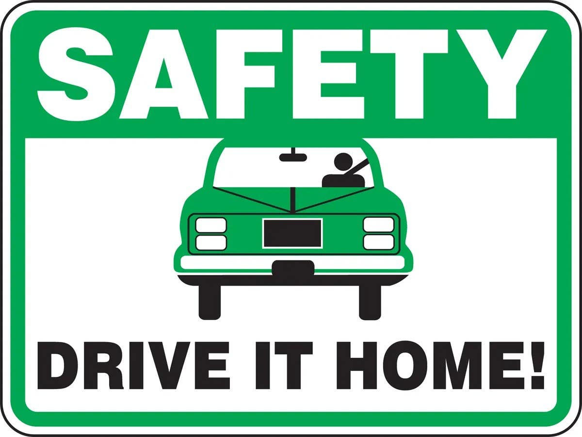 AccuformNMC FRR304 Driver Safety Sign, Safety, Drive It Home, 18" H x 24" W