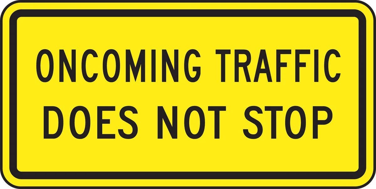 AccuformNMC FRR507 Intersection Warning Sign, Oncoming Traffic Does Not Stop, 12" H x 24" W