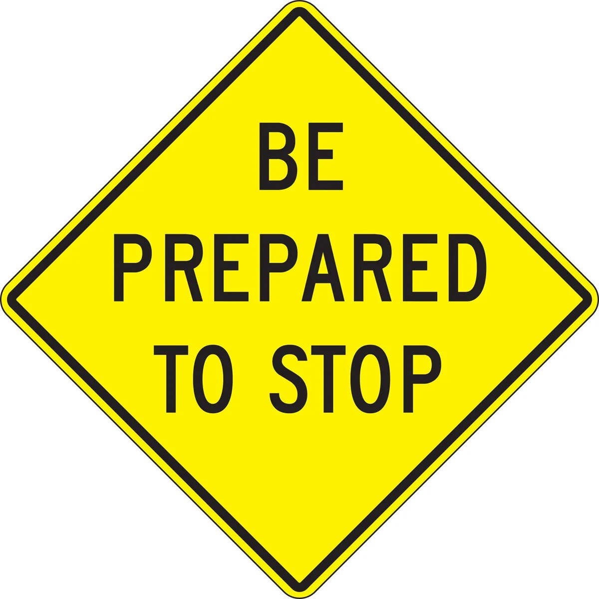 AccuformNMC FRW537 Intersection Warning Sign, Be Prepared To Stop, 30" x 30"