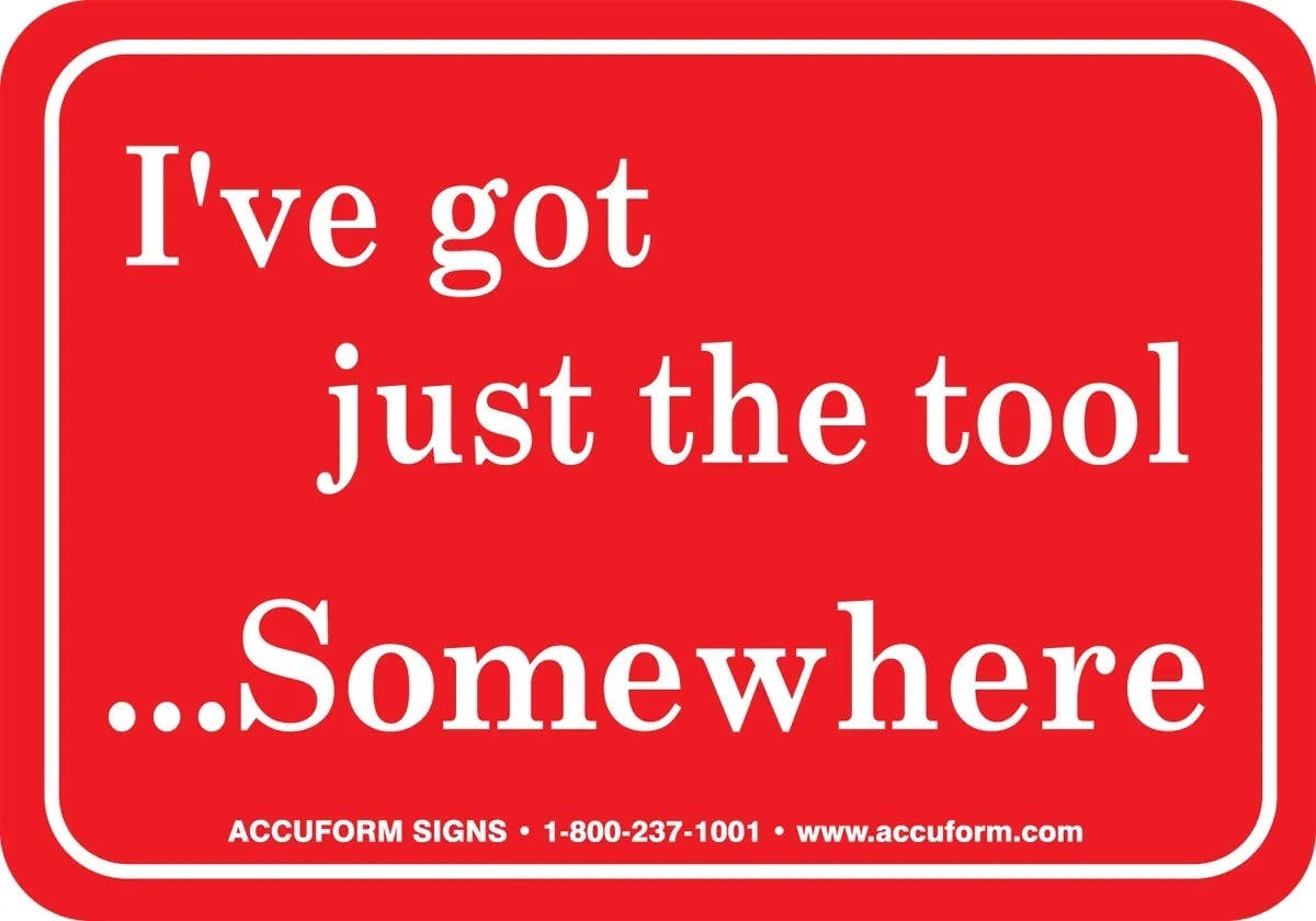 AccuformNMC LAGH326 Funny Label, I've Got Just The Tool, Somewhere, Adhesive Vinyl, 3-1/2" H x 5" W, 5/Pk