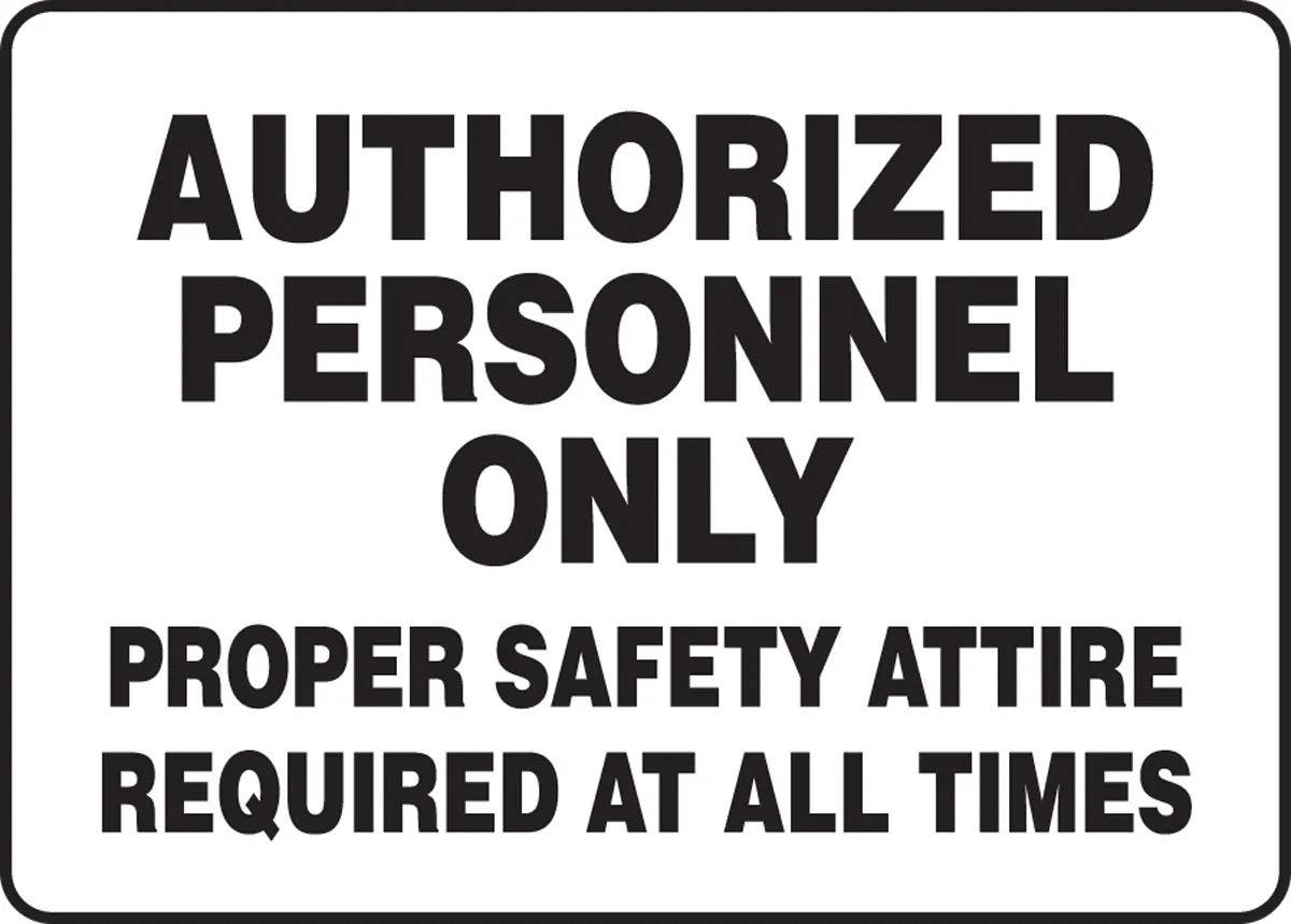 AccuformNMC MADM Safety Sign, Authorized Personnel Only, Proper Safety Attire Required At All Times