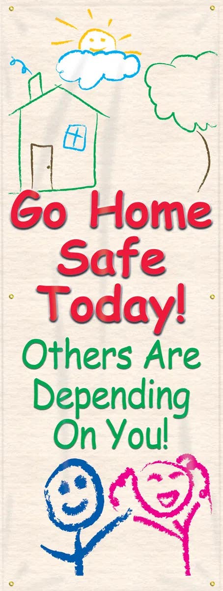 AccuformNMC MBR Safety Banners, Go Home Safe Today, Others Are Depending On You, 74" H x 28" W