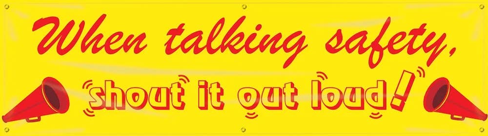 AccuformNMC MBR859 Safety Banners, When Talking About Safety, Shout It Out Loud, 28" H x 8' W