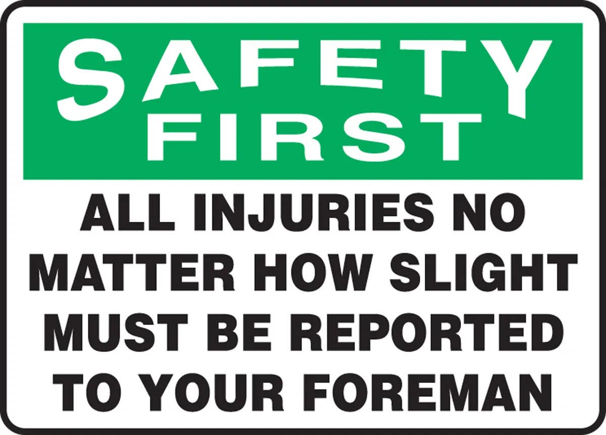 AccuformNMC MGNF OSHA Safety First Safety Sign, All Injuries No Matter How Slight Must Be Reported To Your Foreman