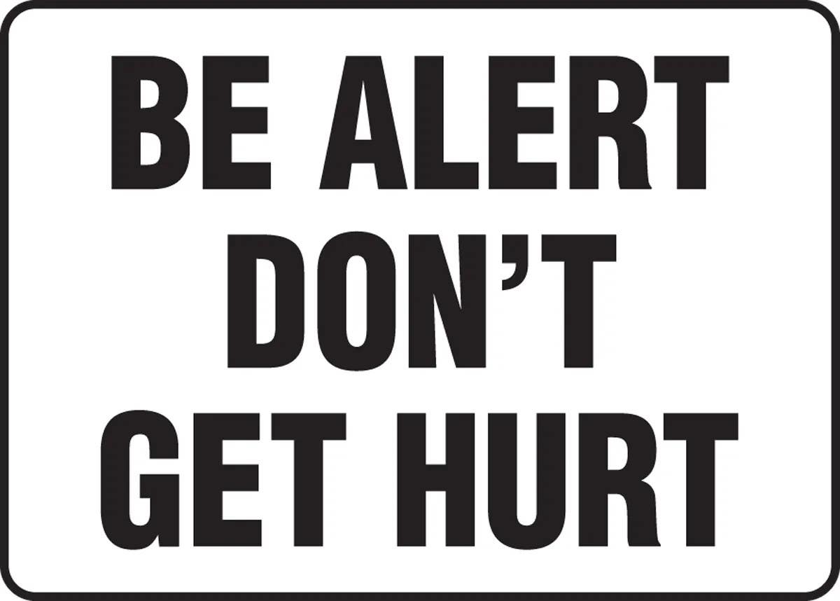 AccuformNMC MGNF503 Safety Sign, Be Alert, Don't Get Hurt (Black/White), 10" H x 14" W