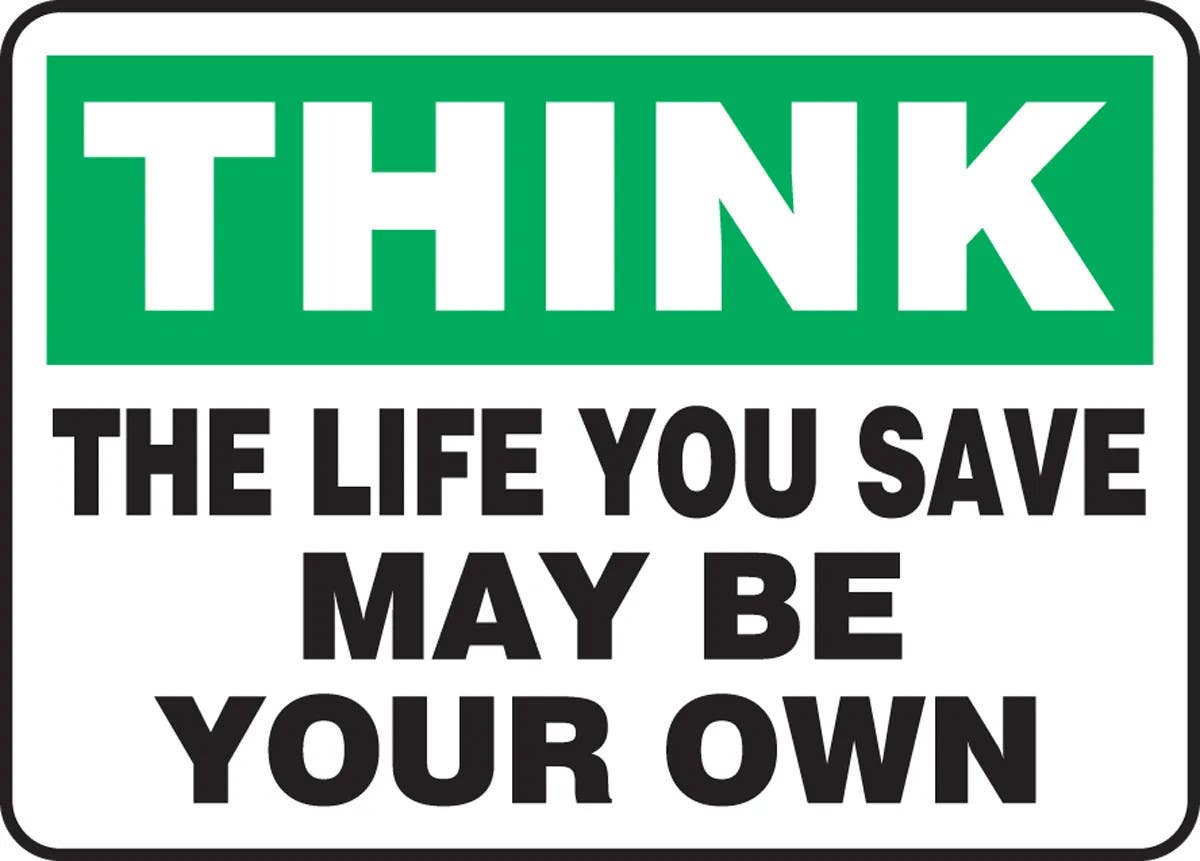 AccuformNMC MGNF919 Think Safety Sign, The Life You Save May Be Your Own, 10" H x 14" W