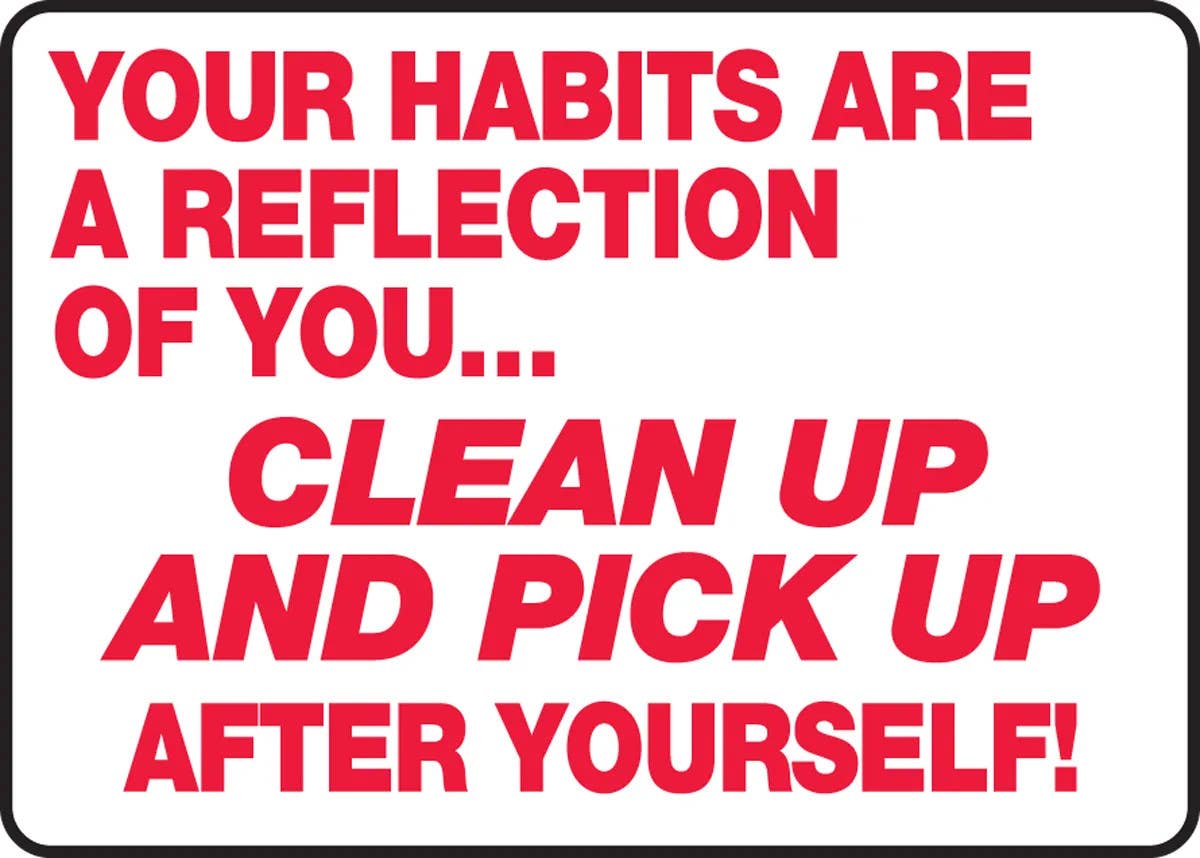 AccuformNMC MHSK530 Safety Sign, Your Habtis Are A Reflection Of You... Clean Up And Pick Up After..., 10" H x 14" W