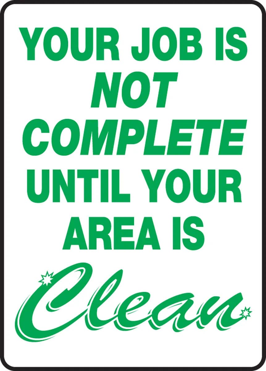AccuformNMC MHSK538 Safety Sign, Your Job Is Not Done Until Your Area Is Clean, 14" H x 10" W