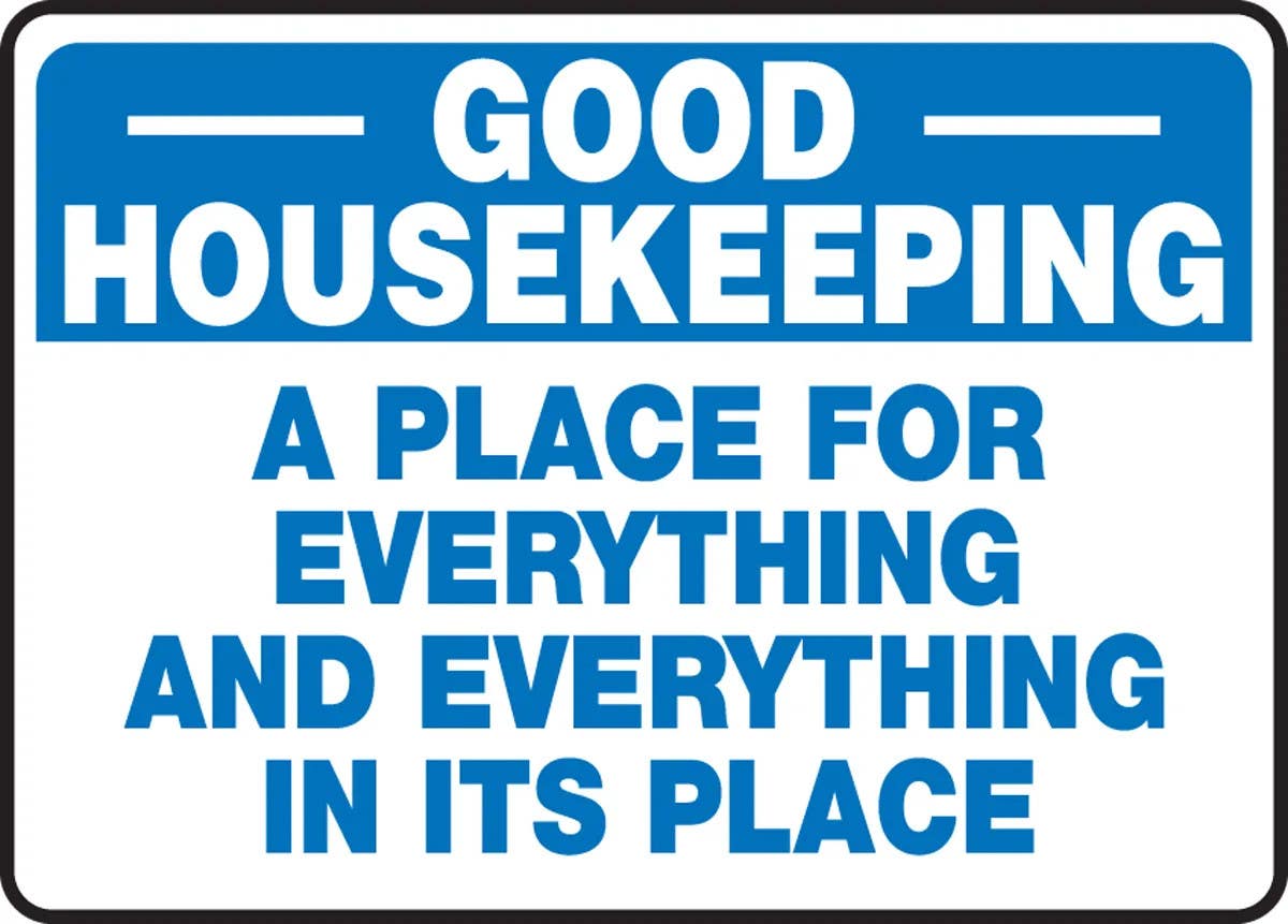 AccuformNMC MHSK911 OSHA Good Housekeeping Safety Sign, A Place For Everything And Everything..., 10" H x 14" W