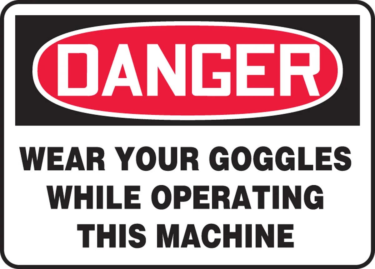 AccuformNMC MPP OSHA Danger Safety Sign, Wear Your Goggles While Operating This Machine