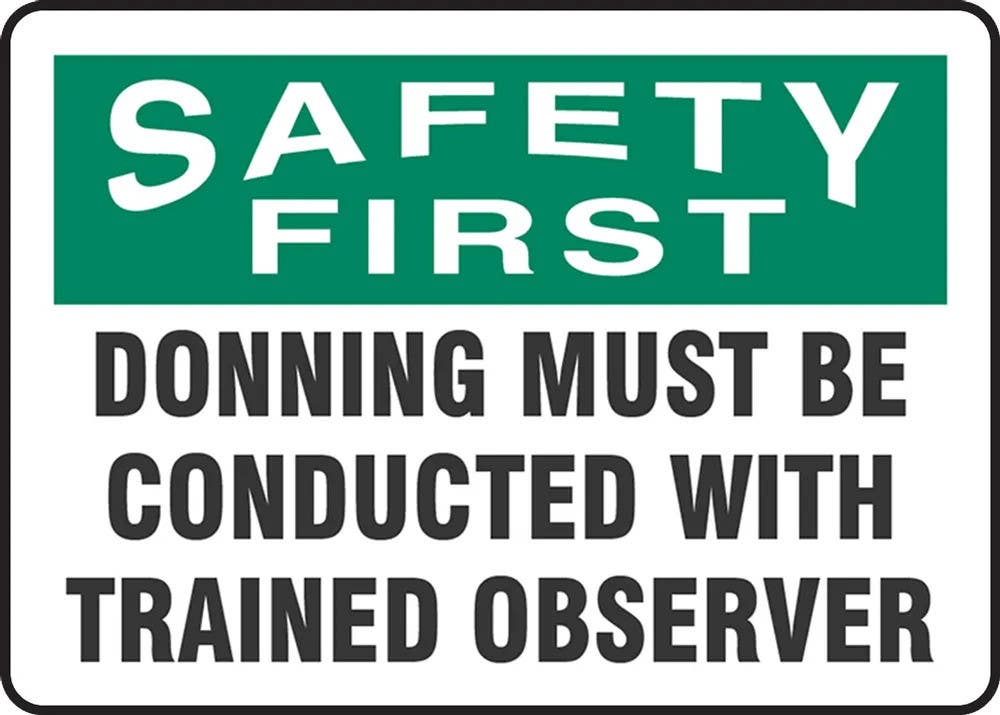 AccuformNMC MPPA OSHA Safety First Safety Sign,Donning Must Be Conducted With Trained Observer