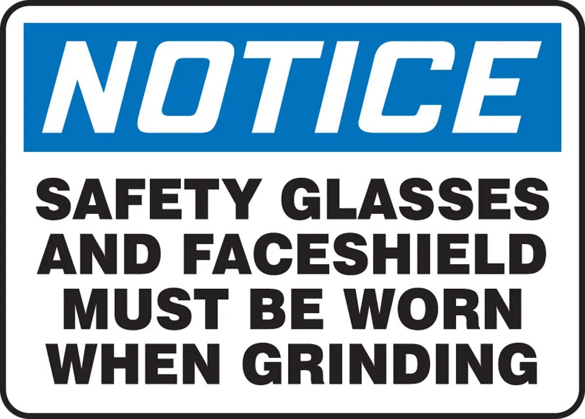 AccuformNMC MPPE884 OSHA Notice Safety Sign, Safety Glasses And Face Shield Must Be Worn When Grinding, 10" H x 14" W