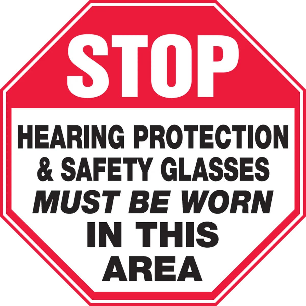 AccuformNMC MPPE910 Stop Safety Sign, Hearing Protection & Safety Glasses Must Be Worn In This Area, 12" x 12"