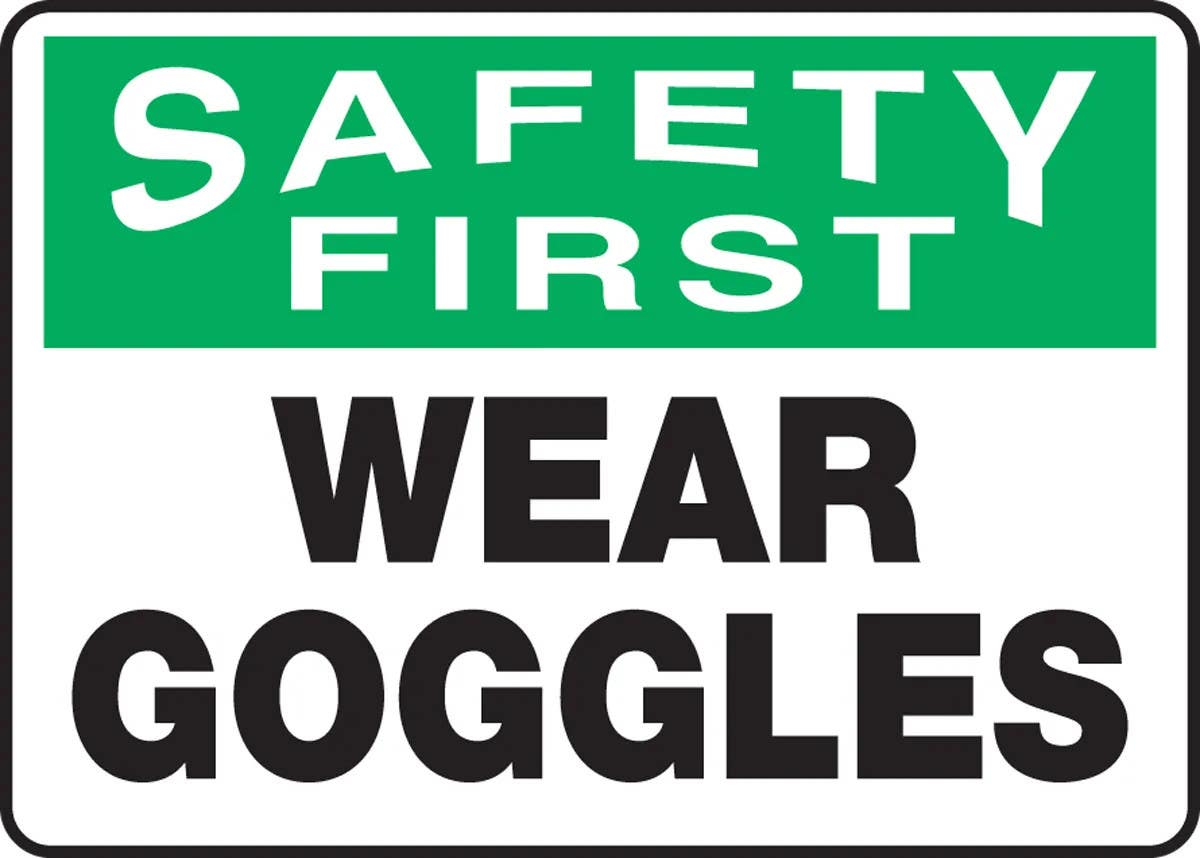 AccuformNMC MPPE9 OSHA Safety First Safety Sign, Wear Goggles