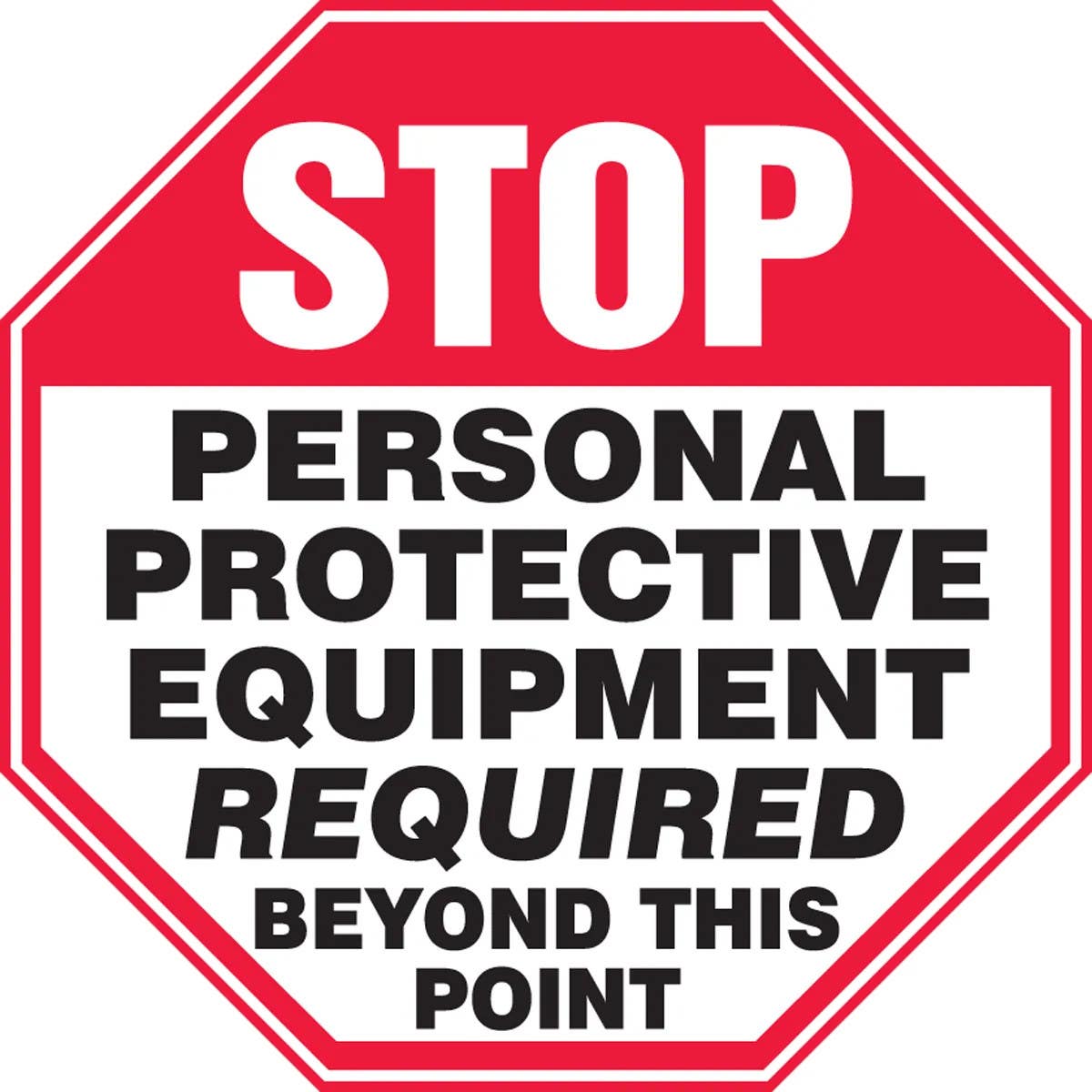 AccuformNMC MPPE924 Stop Safety Sign, Personal Protective Equipment Required Beyond This Point, 12" x 12"
