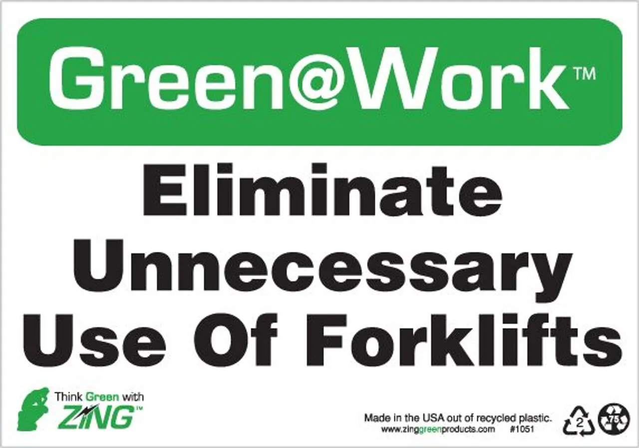 ZING Green at Work Sign, Eliminate Unnecessary Use of Forklifts, Recycled Plastic