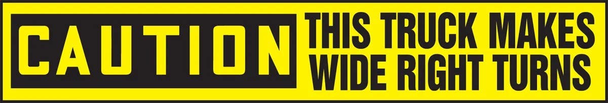 AccuformNMC LVHR609 OSHA Caution Safety Label, This Truck Makes Wide Right Turns, 4" H x 24" W