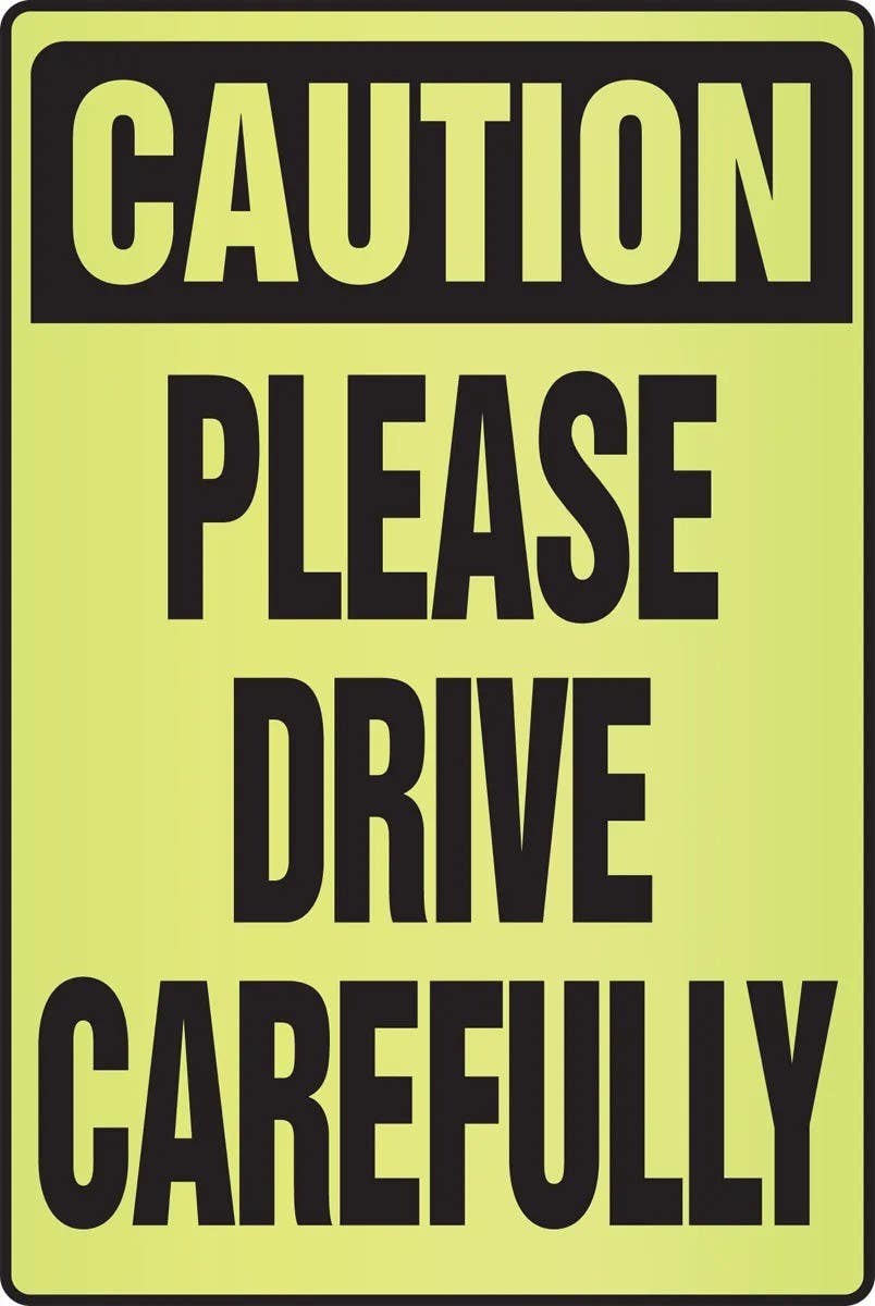 AccuformNMC PSA331 OSHA Caution Fluorescent Alert Sign, Please Drive Carefully, Plastic, 18" H x 12" W